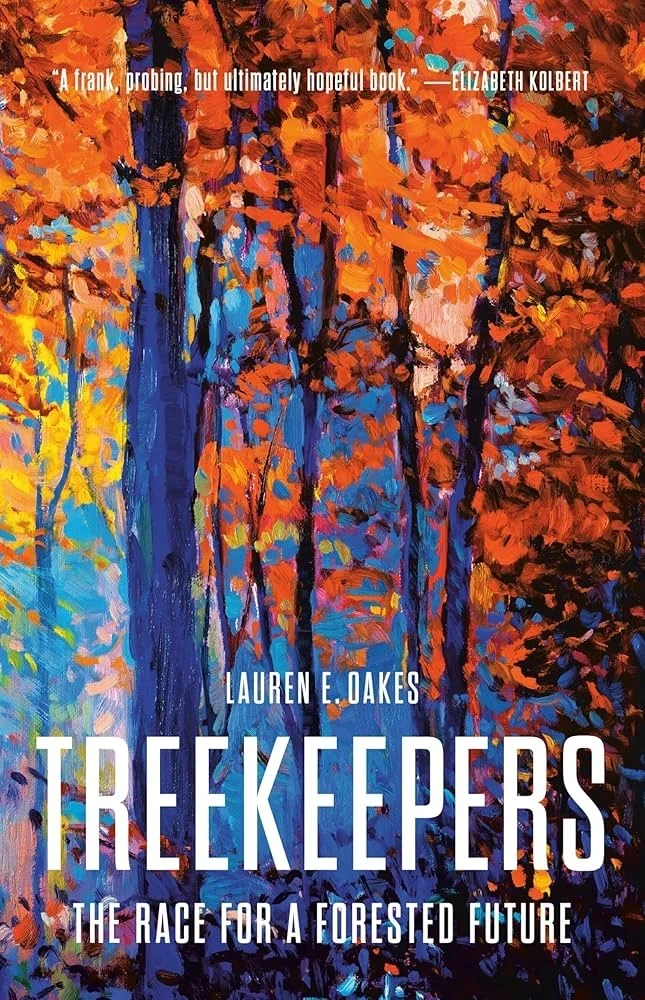 Treekeepers The Race for a Forested Future - Lauren E. Oakes